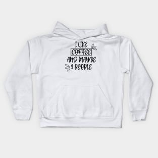 I like coffee and maybe 3 people Kids Hoodie